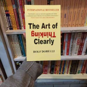 The art of thinking clearly : Rolf Dobelli