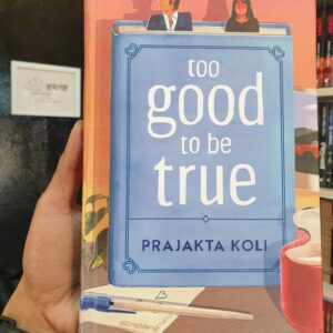 Too Good to Be True (Hard Cover) by Prajakta Koli