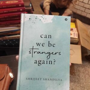 Can We Be Strangers Again? (Hardcover) by Shrijeet Sandhilya