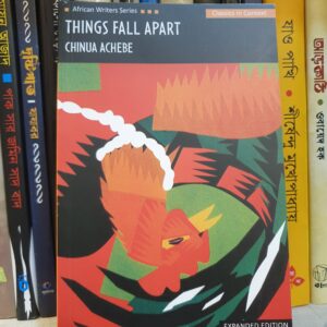Things Fall Apart - Chinua Achebe | বিশ্বসাহিত্যের কালজয়ী উপন্যাস