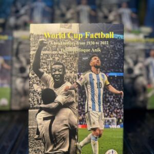 ওয়ার্ল্ডকাপ ফ্যাক্টবল World Cup Factball A Brief History from 1930 to 2022 by Tahimul Hoque Anik | ইচ্ছা স্বপ্ন প্রকাশনী